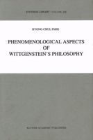 Phenomenological Aspects of Wittgenstein's Philosophy (Synthese Library) 9401061653 Book Cover