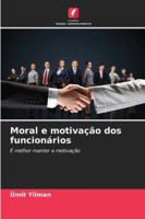 Moral e motivação dos funcionários (Portuguese Edition) 6202474076 Book Cover