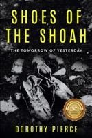 Shoes of the Shoah: The Tomorrow of Yesterday 9493056775 Book Cover