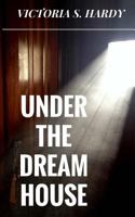Under The Dream House 1542553008 Book Cover