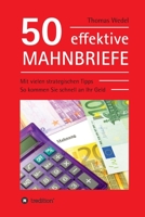 50 effektive Mahnbriefe: Mit vielen strategischen Tipps. So kommen Sie schnell an Ihr Geld 3347024516 Book Cover