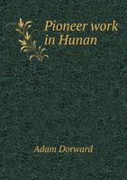 Pioneer Work in Hunan 5518447604 Book Cover