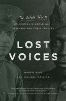 Lost Voices: The Untold Stories of America's World War I Veterans and Their Families 1493060864 Book Cover
