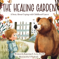 The Healing Garden: A Story About Coping with Childhood Cancer B0G2R4FNW3 Book Cover