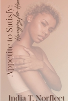 Appetite to Satisfy: Hungry for Him 1089411243 Book Cover