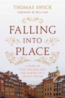 Falling into Place: A Story of Love, Poland, and the Making of a Travel Writer B0G2MRGHX7 Book Cover
