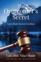 The Overcomer's Secret: Laws that Govern Creation 0578974207 Book Cover