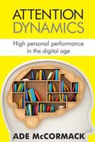 Attention Dynamics: High personal performance in the digital age (Digital Life Book 2) 0954765168 Book Cover
