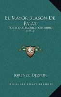 El Mayor Blason De Palas: Poetico Alegorico Obsequio (1751) 1104860473 Book Cover