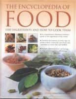 The Encyclopedia of Food: 1500 Ingredients and How to Cook Them: ation and culinary uses, plus step-by-step techniques 0754815552 Book Cover