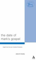 Date Of Mark's Gospel: Insight From The Law In Earliest Christianity (Journal for the Study of the New Testament Supplement Series) 0567081958 Book Cover
