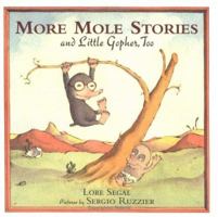 More Mole Stories and Little Gopher, Too 0374350264 Book Cover