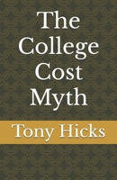 The College Cost Myth B0DQQ72MV7 Book Cover