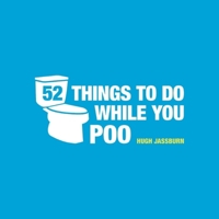 52 Things to Do While You Poo 1492607541 Book Cover