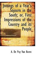 Jottings of a Year's Sojourn in the South; or, First Impressions of the Country and its People 1425531288 Book Cover