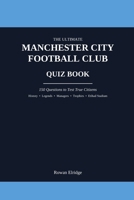 THE ULTIMATE MANCHESTER CITY FC QUIZ BOOK B0HG9TSMRT Book Cover