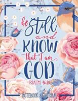 Notebook & Journal: Be Still and Know That I Am God: Psalm 46:10: Large Format 8.5x11 College Ruled 1640014543 Book Cover