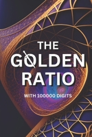 The Golden Ratio with 100000 Digits B0C2RYF6M9 Book Cover