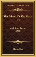 The School Of The Heart V2: And Other Poems 1165592266 Book Cover