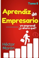 Aprendiz de Empresario: Ya emprend�, �ahora qu�? (Conoce Todo Lo Que Hacen Los Empresarios Para Conseguir el �xito) 1695831365 Book Cover