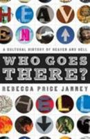 Who Goes There?: A Cultural History of Heaven and Hell 0802454933 Book Cover