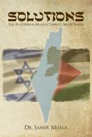 Solutions: The Palestinian-Israeli Conflict Made Simple 1482396599 Book Cover