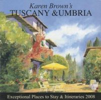 Karen Brown's Tuscany & Umbria, 2007: Exceptional Places to Stay & Itineraries (Karen Brown's Tuscany & Umbria. Exceptional Places to Stay & Itineraries)