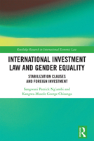 International Investment Law and Gender Equality: Stabilization Clauses and Foreign Investment 1032236485 Book Cover