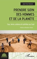 Prendre soin des hommes et de la planète: Eau, terre, arbres et nutrition au Sud (Environnement) (French Edition) 2336423561 Book Cover