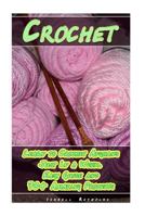 Crochet: Learn to Crochet Afghans Just In a Week. Easy Guide and 70+ Amazing Projects: (Book Crochet, Crochet Books Patterns) (crochet learn, beginners crochet book) 1981946586 Book Cover