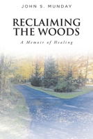 Reclaiming The Woods A Memoir of Healing 1639857613 Book Cover