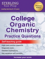 Sterling Test Prep College Organic Chemistry Practice Questions: Practice Questions with Detailed Explanations 1954725698 Book Cover