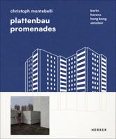 Plattenbau Promenades: Christoph Montebelli: Berlin Havana Hong Kong Zanzibar 373560983X Book Cover