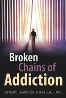 Broken Chains of Addiction 1982224967 Book Cover