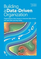 Building a data-driven organization: Organizations that choose to become data-driven can start their journey today. 1716030447 Book Cover