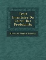 Trait� �l�mentaire Du Calcul Des Probabilit�s 1249655056 Book Cover