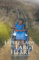 The Little Lady with a Large Heart: An Autobiography 1499087020 Book Cover