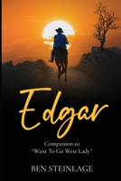 Edgar: Companion to "Want To Go West Lady" B0CVTWDX1B Book Cover