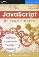 JavaScript. The First Step is the Easiest: A pragmatic introduction to modern JavaScript: Volume 1 (OWL JavaScript Series) 1981104658 Book Cover