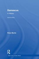 Damascus: A History 1138483354 Book Cover