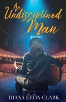 An Undisciplined Man B0H4HSZKPJ Book Cover