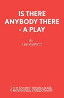 Is There Anybody There - A Play 0573123152 Book Cover