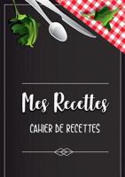 Mes Recettes favorite: Cahier De Recettes - Cahier à compléter pour 100 recettes - Livre de cuisine personnalisé à écrire 50 recette (French Edition) 2322101508 Book Cover