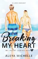 Breaking My Heart 1499508433 Book Cover