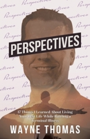 Perspectives: 17 Things I Learned About Living Your Best Life While Battling a Terminal Illness 0228845505 Book Cover