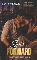Spin Forward: A Single Dad Romance About Fear, Love, and Fighting Back (The Off-Limits Series) B0FNFHXKLM Book Cover