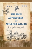 The True Adventures of Wildcat Willie B0F93R4JYK Book Cover