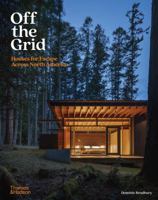 Off the Grid: Houses for Escape Across North America 0500343705 Book Cover