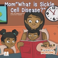 Mom, What is Sickle Cell Disease? B0BHJ81JWM Book Cover