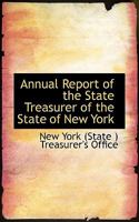 Annual Report of the State Treasurer of the State of New York 0559777744 Book Cover